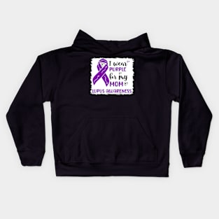 I Wear Purple for my Mom Lupus Awareness Kids Hoodie